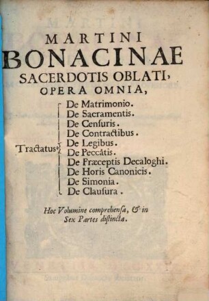 Martini Bonacinae Sacerdotis Oblati, Iuris Vtriusque Doctoris, Moralisqve Theologiae Professoris, ... Tractatus de Sacramentis