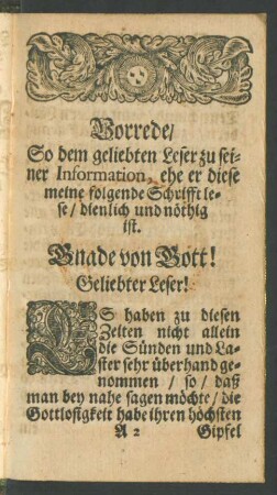 Vorrede/ So dem geliebten Leser zu seiner Information, ehe er diese meine folgende Schrifft lese / dienlich und nöthig ist