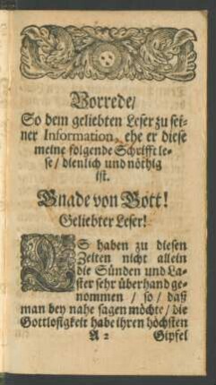 Vorrede/ So dem geliebten Leser zu seiner Information, ehe er diese meine folgende Schrifft lese / dienlich und nöthig ist
