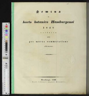 1828: Semina in Horto Botanico Hamburgensi ... collecta quae pro mutua commutatione offeruntur
