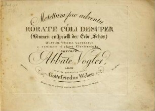 Motettum pro adventu Rorate Coeli Desuper (Blumen entspriesst der Erde Schos) : Quatuor Vocibus Cantandum comitante si placet Clavicembalo