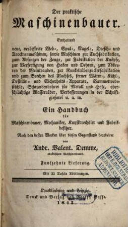 Der praktische Maschinenbauer : ein Handbuch für Maschinenbauer, Mechaniker, Kunstdrechsler und Fabrikbesitzer, 15. 1843