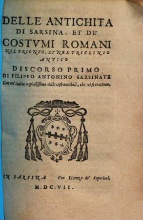 Delle antichita di Sarsina, et de' costumi Romani nel trionfo, et nel triclinio antico : discorso primo
