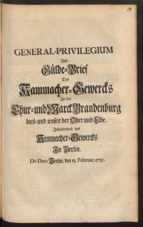 General-Privilegium Und Gülde-Brief Des Kammacher-Gewercks In der Chur- und Marck Brandenburg dies- und jenseit der Oder und Elbe, Insonderheit des Kammacher-Gewercks In Berlin : De Dato Berlin, den 15. Februar 1735