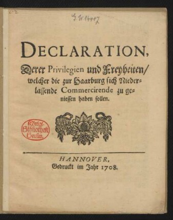 Declaration, Derer Privilegien und Freyheiten/ welcher die zur Haarburg sich Niederlassende Commercirende zu geniessen haben sollen