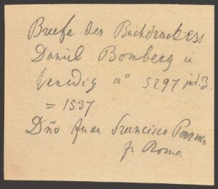 Daniel Bomberg (1483-1553) Autographen: Briefe von Daniel Bomberg an Juan Franciso Parnas - BSB Autogr.Cim. Bomberg, Daniel