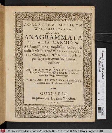 Collegium Musicum Wernigerodanum. Hoc Est, Anagrammata Et Alia Carmina : Ad Amplissimos, amplissimi Collegii & ordinis Musici apud Wernigerodenses Collegas