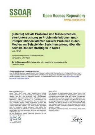 (Latente) soziale Probleme und Massenmedien: eine Untersuchung zu Problemdefinitionen und -interpretationen latenter sozialer Probleme in den Medien am Beispiel der Berichterstattung über die Kriminalität der Mächtigen in Korea