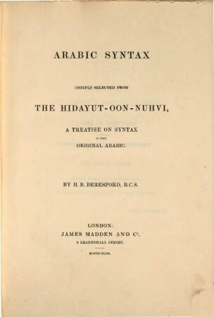 Arabic syntax : chiefly selected from the Hidayut-Oon-Nuhvi, a treatise on syntax in the original Arabic