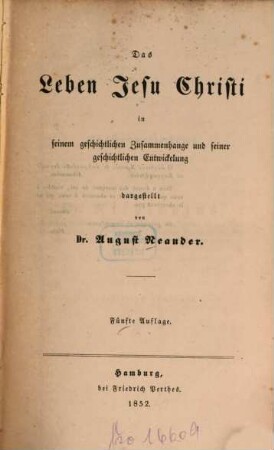 Das Leben Jesu Christi : in seinem geschichtlichen Zusammenhange und seiner geschichtlichen Entwickelung