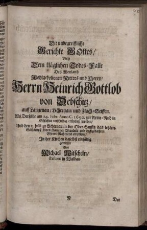 Die unbegreiffliche Gerichte Gottes/ Bey Dem kläglichen Todes-Falle Des ... Herrn Heinrich Gottlob von Debschitz ...