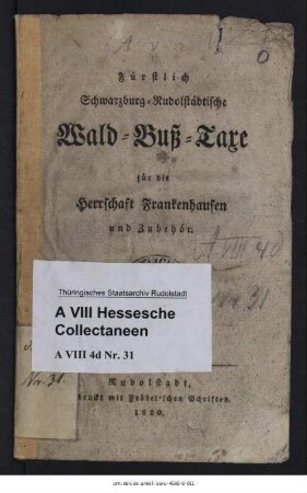 Fürstlich-Schwarzburg-Rudolstädtische Wald-Buß-Taxe für die Herrschaft Frankenhausen und Zubehör, gedruckt in Rudolstadt bei [Carl Poppo] Fröbel, 1820