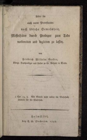 Ueber die auch unter Protestanten noch übliche Gewohnheit, Missethäter durch Prediger zum Tode vorbereiten und begleiten zu lassen