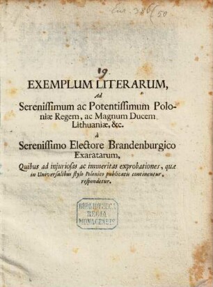 Exemplum literarum ad ... Poloniae ... Regem ... a Sereniss. Electore Brandenburgico exaratarum