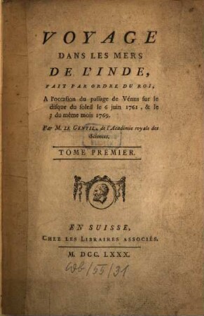 Voyage Dans Les Mers De L'Inde : Fait Par Ordre Du Roi, A l'occasion du passage de Vénus sur le disque du soleil le 6 juin 1761, & le 3 du même mois 1769, 1