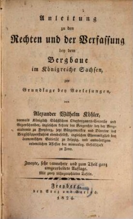 Anleitung zu den Rechten und der Verfassung bey dem Bergbaue im Königreich Sachsen : zur Grundlage bey Vorlesungen