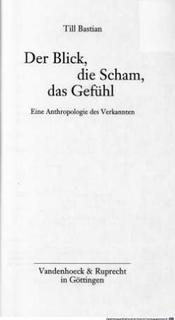 Der Blick, die Scham, das Gefühl : eine Anthropologie des Verkannten