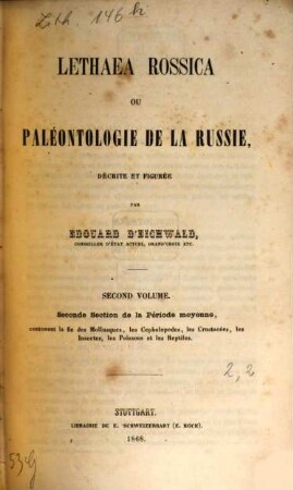 Lethaea rossica ou paléontologie de la Russie, 2,2. Seconde section de la période moyenne, contenant la fin des Mollusques, les Cephalopodes, ...