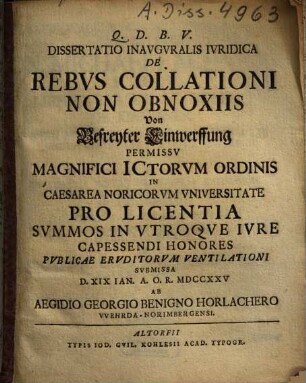 Dissertatio Inavgvralis Ivridica De Rebvs Collationi Non Obnoxiis Von Befreyter Einwerffung