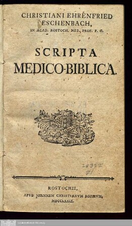 Christiani Ehrenfried Eschenbach, In Acad. Rostoch. Med. Prof. P.O. Scripta Medico-Biblica