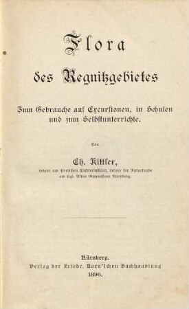 Flora des Regnitzgebietes : zum Gebrauche auf Excursionen, in Schulen und zum Selbstunterrichte