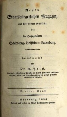 Neues staatsbürgerliches Magazin mit besonderer Rücksicht auf die Herzogthümer Schleswig, Holstein und Lauenburg. 4, 4. 1836