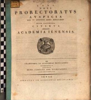 Novi Prorectoratus auspicia d. VI. Aug. 1825 rite capienda ...indicit Academia Ienensis : [Inest Diss. II. de examinibus in academias revocandis]