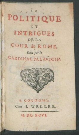 La Politique Et Intrigues De La Cour de Rome, Ecrit par le Cardinal Palavicin