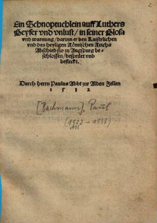 Ein Schnoptuchlein auff Luthers Geyfer vnd vnlust, in seiner Glosa vnd warnung, darinn er den Kaiserlichen vnd des heyligen Römischen Reichs Abschied szo zu Augspurg beschlossen, besprüet vnd befleckt