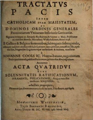 Tractatus Pacis inter Catholicam suam Maiestatem et Dominos Ordines generales Provinciarum Unitarum Inferioris Germaniae : public. 16. Mai 1648