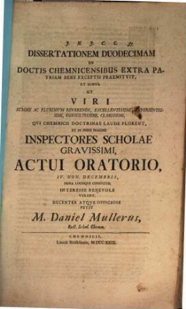 Diss. de doctis quibusdam Chemnicensibus extra patriam bene exceptis promotisque, Diss. XII.