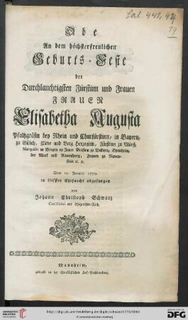 Ode An dem höchsterfreulichen Geburts-Feste der Durchlauchtigsten Fürstinn und Frauen Frauen Elisabetha Augusta Pfaltzgräfin bey Rhein und Churfürstinn, in Bayern ...