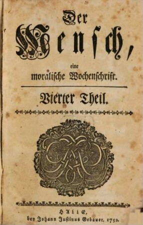 Der Mensch : eine moralische Wochenschrift. 4, 4. 1752