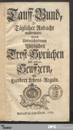 Tauff-Bund, Jn Täglicher Andacht wiederholet : Nebenst Unterschiedenen Biblischen Trost-Sprüchen Und andern Seuffzern