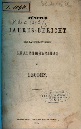 Jahres-Bericht des Landschaftlichen Realgymnasiums zu Leoben. 5. 1871
