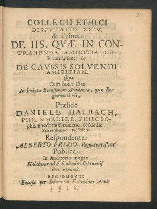 Collegii Ethici Disputatio XXIV. & ultima De Iis, Quae In Contrahenda Amicitia Observanda sunt, & De Caussis Solvendi Amicitiam