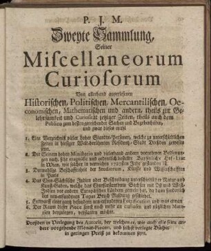 2: P. J. M. Zweyte Sammlung, Seiner Miscellaneorum Curiosorum Von allerhand auserlesenen Historischen, Politischen, Mercantilischen, Oeconomischen, Mathematischen und andern, theils zur Gelehrsamkeit und Curiosität jetziger Zeit, theils auch dem Publico zum besten gereichender Sachen und Begebenheiten, ....