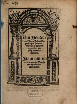 Ain Sendtbrieff herrn Johan Bugenhagen Pomern, pfarrern zu Wittemberg, über ain frag vom Sacrament