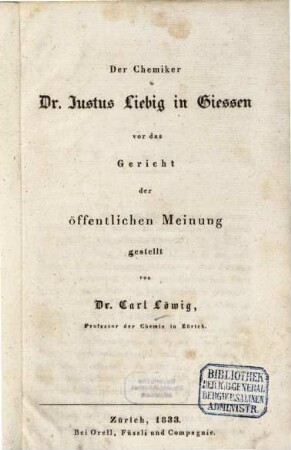 Der Chemiker Dr. Justus von Liebig in Giessen vor das Gericht der öffentlichen Meinung gestellt