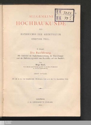 Die Bauführung : mit Einschuß der Baukostenberechnung, der Baurüstungen und der Beförderungsmittel von Baustoffen auf der Baustelle ; mit 198 in d. Text eingedr. Abb., sowie 3 Taf.
