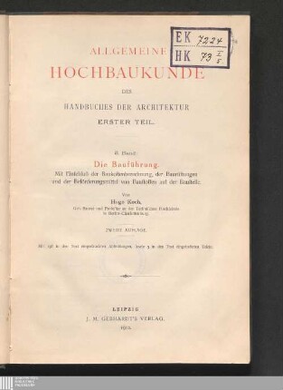 Die Bauführung : mit Einschuß der Baukostenberechnung, der Baurüstungen und der Beförderungsmittel von Baustoffen auf der Baustelle ; mit 198 in d. Text eingedr. Abb., sowie 3 Taf.