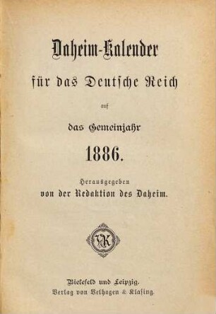 Daheim. Daheim-Kalender für das Deutsche Reich : auf das Jahr ... / hrsg. von der Daheim-Schriftleitung. 1886