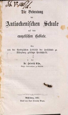 Die Bedeutung der Antiochenischen Schule auf dem exegetischen Gebiete : nebst einer Abhandlung über die ältesten christlichen Schulen ; eine von der theologischen Fakultät zu Würzburg gekrönte Preisschrift