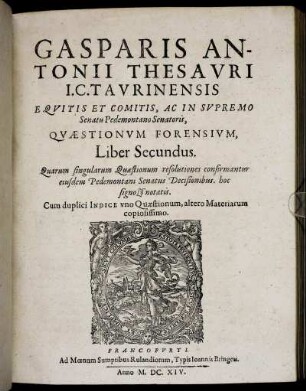 2: Gasparis Antonii Thesauri I.C. Taurinensis Equitis Et Comitis, Ac In Supremo Senatu Pedemontano Senatoris, Quaestionum Forensium, Liber .... 2