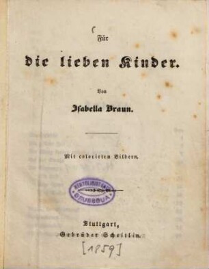 Für die lieben Kinder : Mit colorirten Bildern