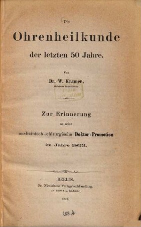 Die Ohrenheilkunde der letzten 50 Jahre : Zur Erinnerung an seine medizinisch-chirurgische Doktor-Promotion im J. 1823