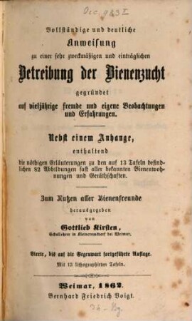 Vollständige und deutliche Anweisung zu einer sehr zweckmäßigen und einträglichen ?? der Bienenzucht gegründet auf vieljährige fremde und eigene Beobachtungen u. Erfahrungen