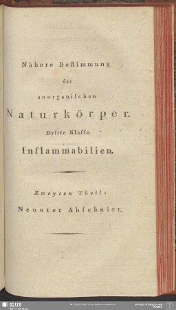 Zweyten Theils Neunter Abschnitt. Nähere Bestimmung der anorganischen Naturkörper. Dritte Klasse. Inflammabilien