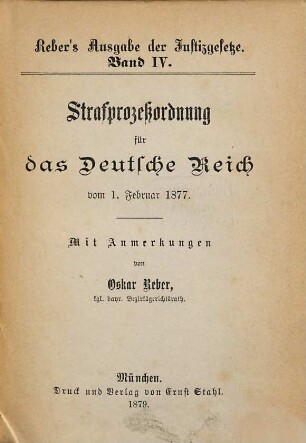 Strafprozessordnung für das Deutsche Reich vom 1. Februar 1877 : Mit Anmerkungen von Oskar Reber