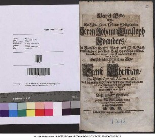 Wechsel-Rede, Welche, Als Des ... Herrn Johann Christoph Evanders ... Hertzlich-geliebtester eintziger Sohn erster Ehe, Ernst Christian ... durch einen frühzeitigen Tod diese Zeitlichkeit den 18. Dec. dieses 1712. Jahres, mit der Ewigkeit verwechselte, Und ... darauf den 21. ejusdem zu Seiner Ruhe-Stätte gebracht wurde, Aus schuldigster Condolenz vorstellen wolte ein naher Anverwandter J. H. K.